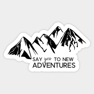 Say Yes to New Adventures Bold Mountains Sticker